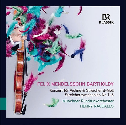 Felix Mendelssohn-Bartholdy, Münchner Rundfunkorchester, Henry Raudales - Konzert für Violine & Streicher d-Moll Streichersymphonien Nr. 1 - 6