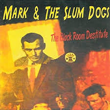 Mark & The Slum Dogs - The Black Room Destitute