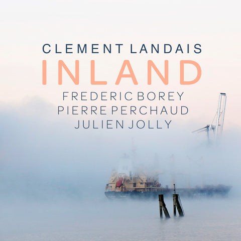 Clement Landais - Inland (feat. Pierre Perchaud, Frédéric Borey & Julien Jolly)