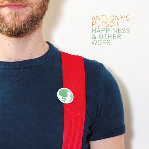 Anthony's Putsch - Happiness & Other Woes