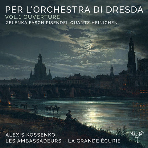 Alexis Kossenko, Les Ambassadeurs, La Grande Écurie - Per L’orchestra di Dresda Vol. 1 Ouverture
