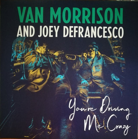 Van Morrison And Joey DeFrancesco - You're Driving Me Crazy