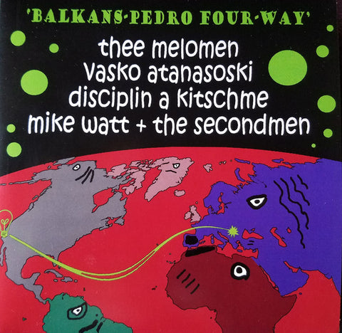 Thee Melomen, Vasko Atanasoski, Disciplin A Kitschme, Mike Watt + The Secondmen - Balkans-Pedro Four-Way