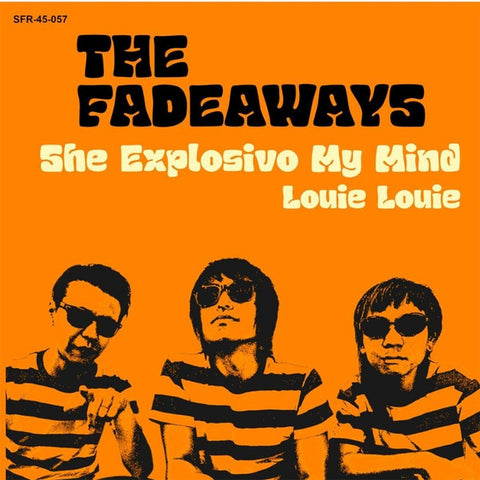 The Fadeaways - She Explosivo My Mind / Louie Louie