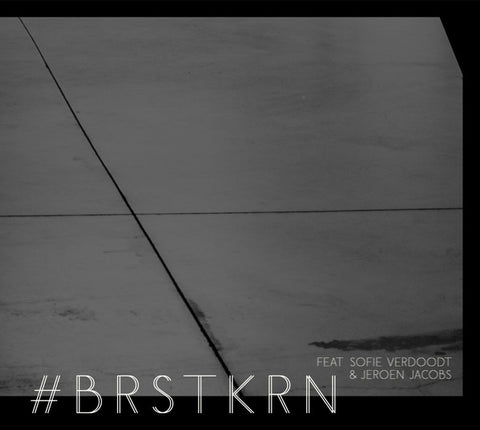 #BRSTKRN - #BRSTKRN Feat. Sofie Verdoodt & Jeroen Jacobs