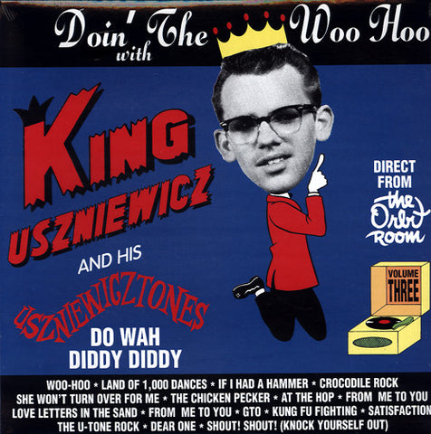 King Uszniewicz And His Uszniewicztones - Doin' The Woo Hoo With King Uszniewicz And His Uszniewicztones