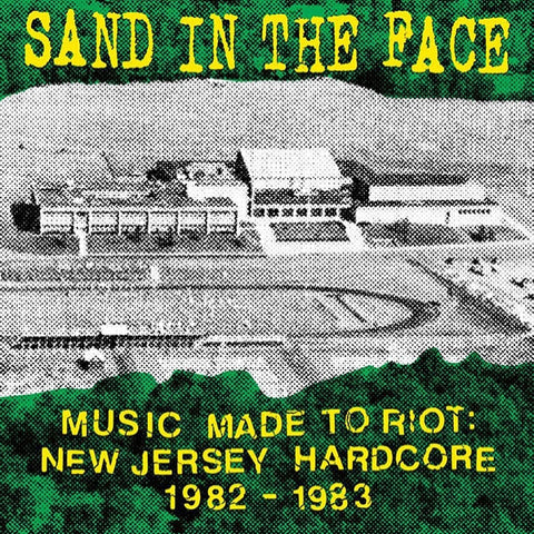 Sand In The Face - Music Made To Riot: New Jersey Hardcore 1982 - 1983