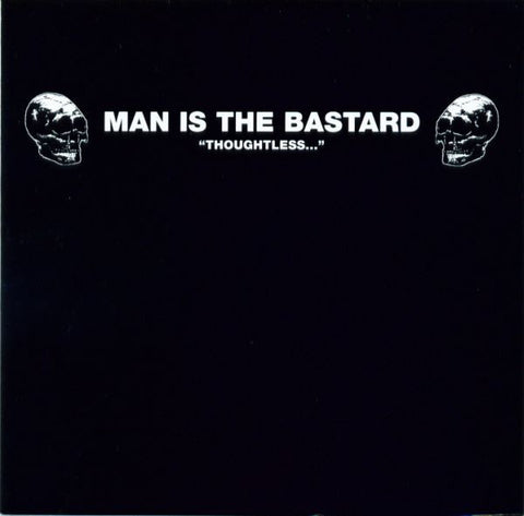 Man Is The Bastard - Thoughtless...