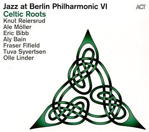 Knut Reiersrud, Ale Möller, Eric Bibb, Aly Bain, Fraser Fifield, Tuva Syvertsen, Olle Linder - Jazz At Berlin Philharmonic VI - Celtic Roots