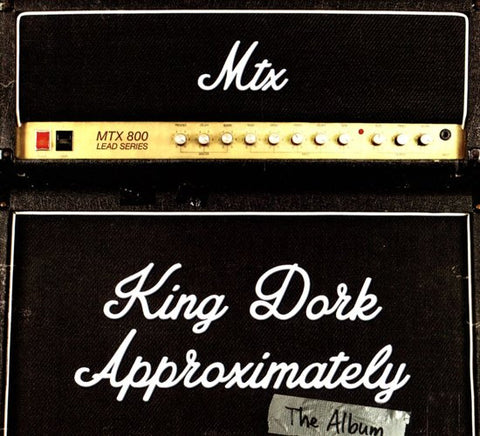 Mtx - King Dork Approximately, The Album
