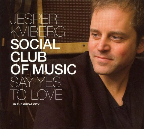 Jesper Kviberg Social Club Of Music - Say Yes To Love In The Great City