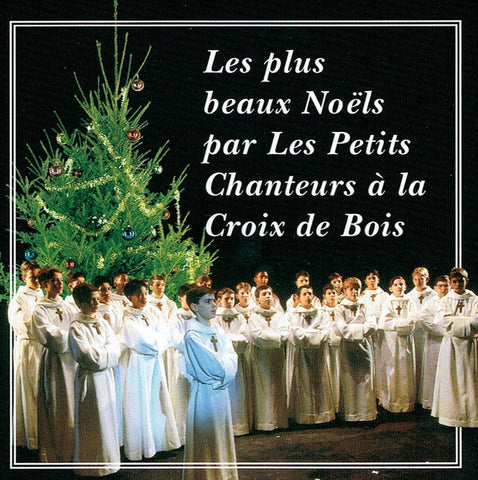 Les Petits Chanteurs À La Croix De Bois - Les Plus Beaux Noëls Par Les Petits Chanteurs À La Croix De Bois