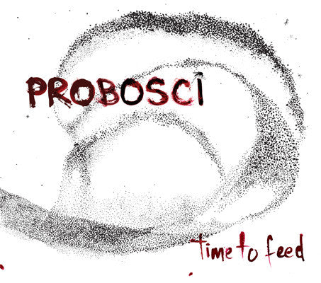 Probosci - Time To Feed