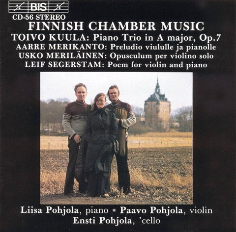 Toivo Kuula, Aarre Merikanto, Usko Meriläinen, Leif Segerstam - Liisa Pohjola, Paavo Pohjola, Ensti Pohjola - Finnish Chamber Music