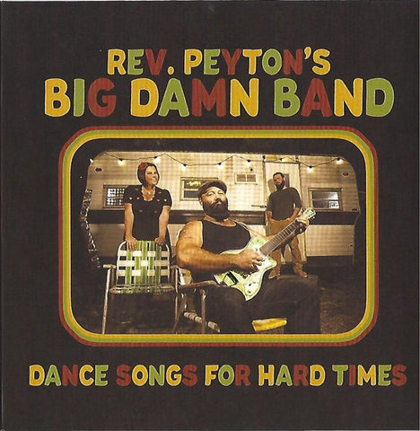 Rev. Peyton's Big Damn Band - Dance Songs For Hard Times
