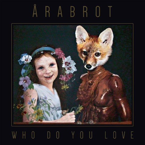 Årabrot - Who Do You Love