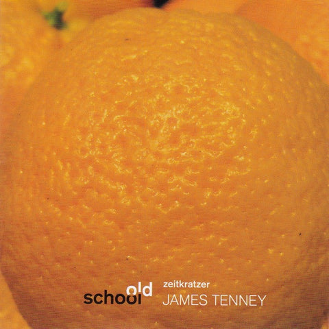 Zeitkratzer : James Tenney - Old School:  James Tenney