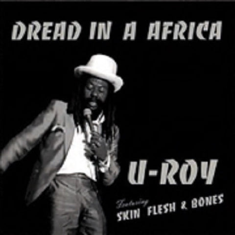 U-Roy Featuring Skin, Flesh & Bones - Dread In A Africa