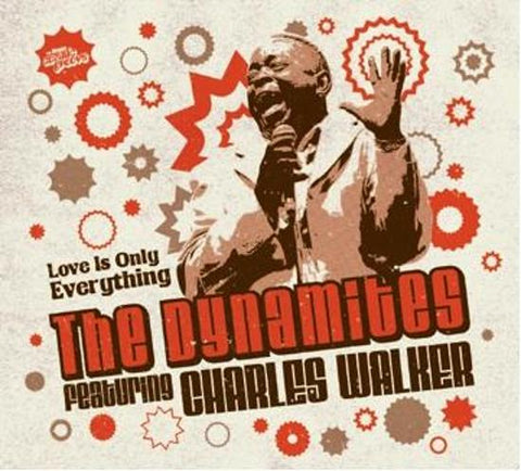 The Dynamites Featuring Charles Walker, - Love Is Only Everything
