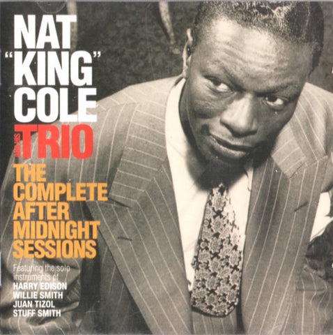 Nat 'King' Cole And His Trio - The Complete After Midnight Sessions