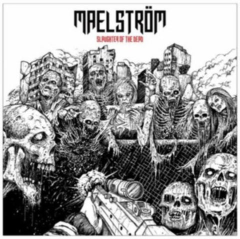 Maelström - Slaughter Of The Dead