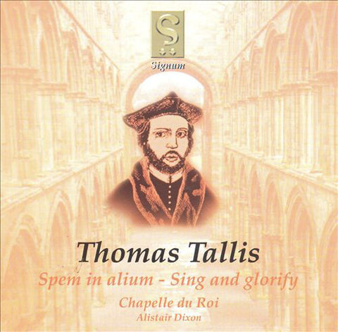 Thomas Tallis, Chapelle Du Roi, Alistair Dixon - Spem In Alium - Sing And Glorify
