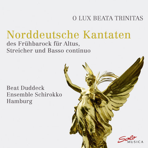 Beat Duddeck, Ensemble Schirokko Hamburg - O Lux Trinitas - Norddeutsche Kantaten