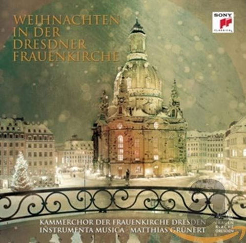 Kammerchor Der Frauenkirche Dresden • Instrumenta Musica • Matthias Grünert - Weihnachten In Der Dresdner Frauenkirche