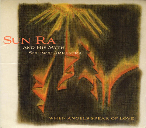 Sun Ra And His Myth Science Arkestra - When Angels Speak Of Love