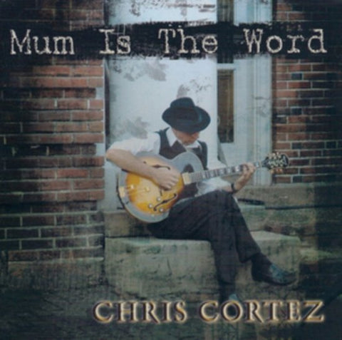 Chris Cortez - Mum Is The Word