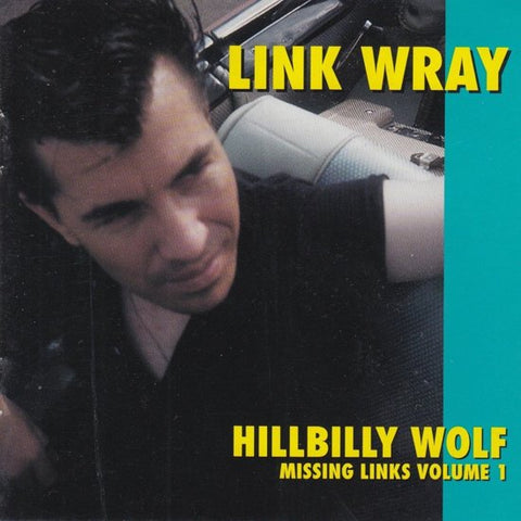 Link Wray - Missing Links Vol. 1 - Hillbilly Wolf