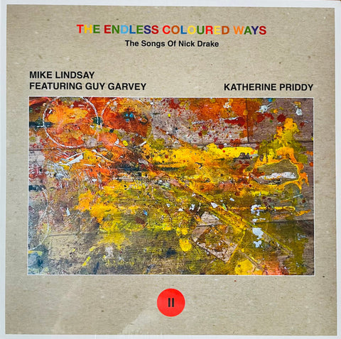 Mike Lindsay Featuring Guy Garvey / Katherine Priddy - The Endless Coloured Ways: The Songs Of Nick Drake (II)