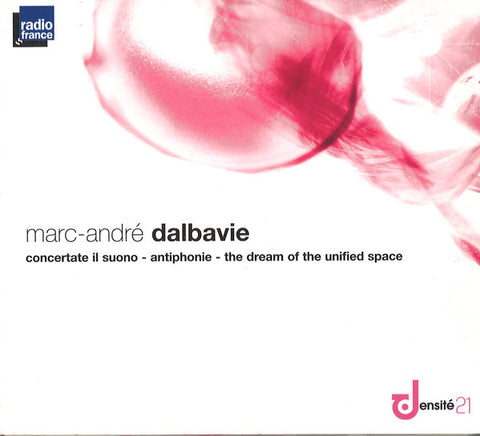 Marc-André Dalbavie - Concertate Il Suono - Antiphonie - The Dream Of The Unified Space