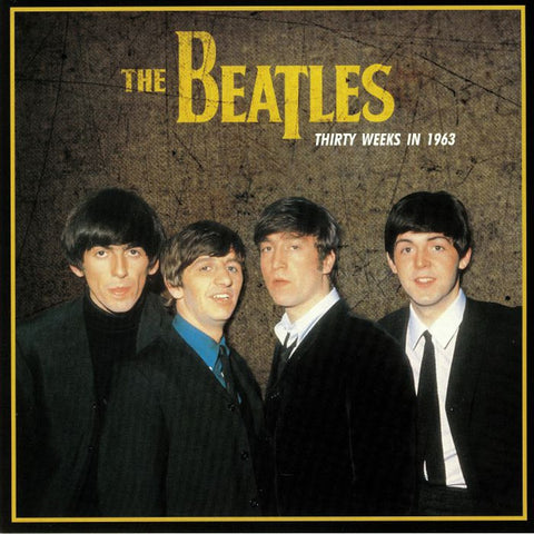 The Beatles - Thirty Weeks In 1963