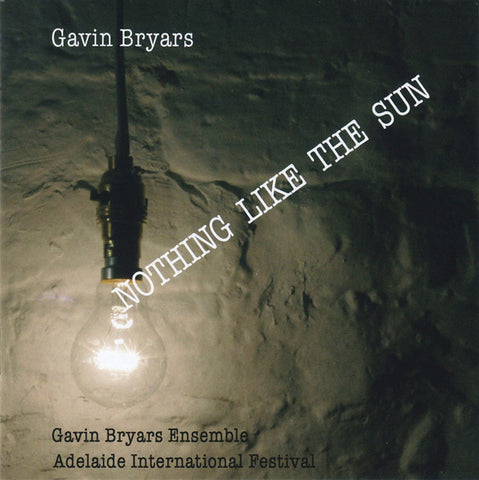 Gavin Bryars - Gavin Bryars Ensemble, - Nothing Like The Sun
