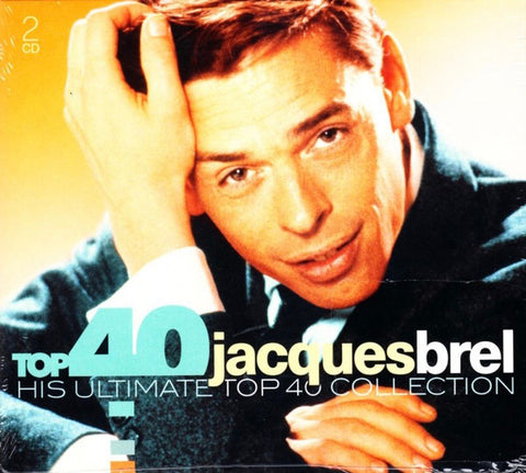 Jacques Brel - Top 40 Jacques Brel - His Ultimate Top 40 Collection