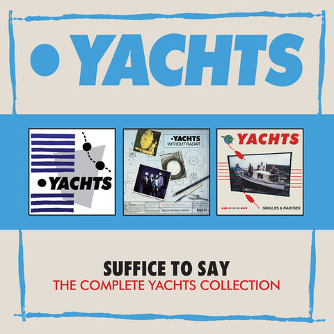Yachts - Suffice To Say - The Complete Yachts Collection