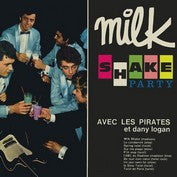 Les Pirates Et Dany Logan - Milk Shake Party