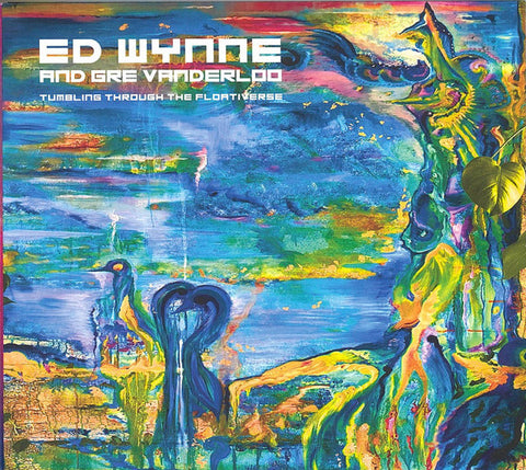Ed Wynne And Gre Vanderloo - Tumbling Through The Floativerse