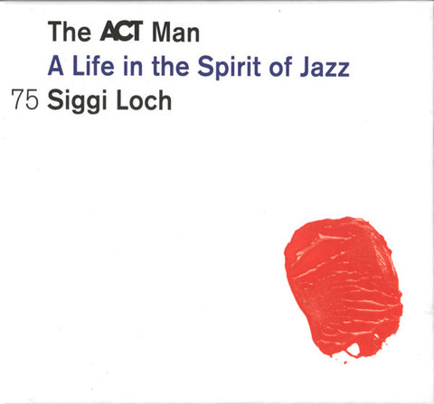 Various - The ACT Man (A Life In The Spirit Of Jazz) 75 Siggi Loch