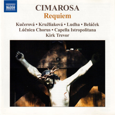 Domenico Cimarosa, Capella Istropolitana, Kirk Trevor, Adriana Kučerová - Requiem