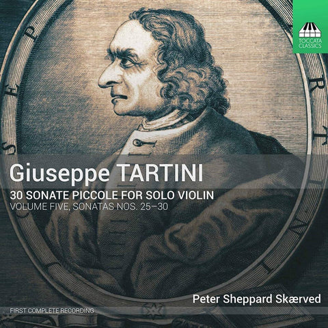 Giuseppe Tartini - Peter Sheppard Skærved - 30 Sonate Piccole For Solo Violin, Volume Five: Sonatas Nos. 25-30