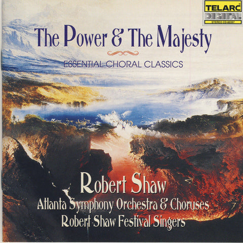 Robert Shaw, The Atlanta Symphony Orchestra And Choruses, Robert Shaw Festival Singers - The Power & The Majesty, Essential Choral Classics