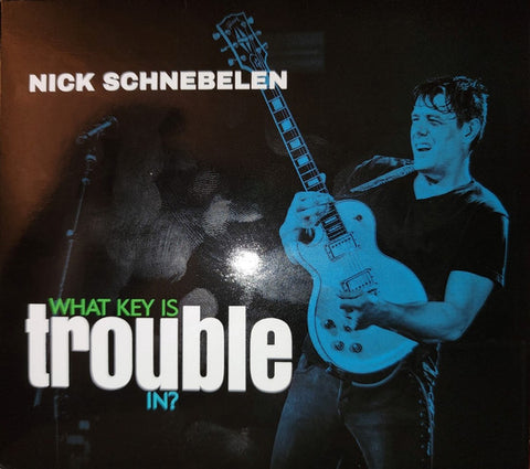 Nick Schnebelen - What Key Is Trouble In?