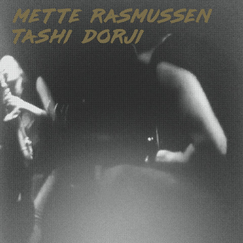 Mette Rasmussen, Tashi Dorji - Mette Rasmussen / Tashi Dorji