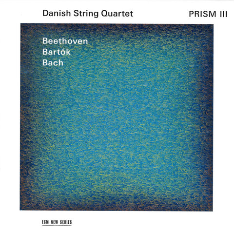 Danish String Quartet - Beethoven / Bartók / Bach - Prism III