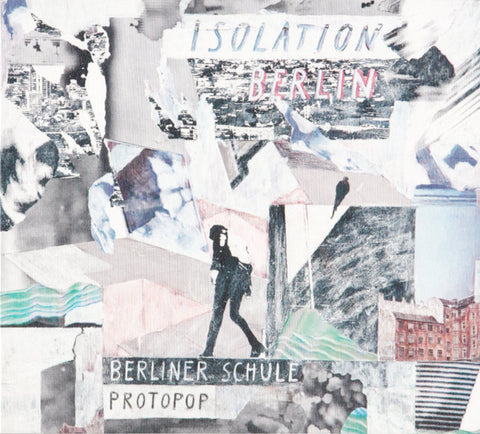 Isolation Berlin - Berliner Schule Protopop