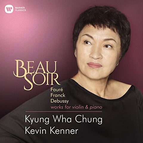 Kyung-Wha Chung, Kevin Kenner, Fauré, Franck, Debussy - Beau Soir