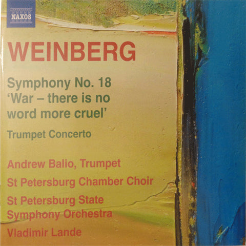 Weinberg - Andrew Balio, St Petersburg Chamber Choir, St Petersburg State Symphony Orchestra, Vladimir Lande - Symphony No. 18 'War - There Is No Word More Cruel' / Trumpet Concerto