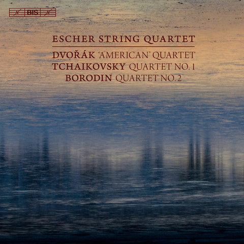 Dvořák / Tchaikovsky / Borodin - Escher String Quartet - 'American' Quartet / Quartet No. 1 / Quartet No. 2